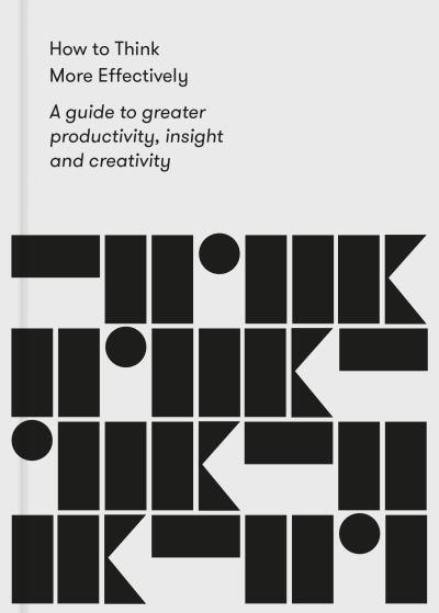 How To Think More Effectively