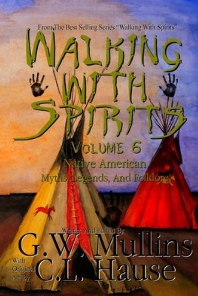 Walking With Spirits Volume 6 Native American Myths, Legends
