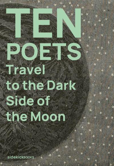 Ten Poets Travel To the Dark Side of the Moon