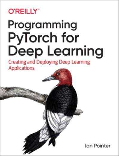 Programming PyTorch For Deep Learning