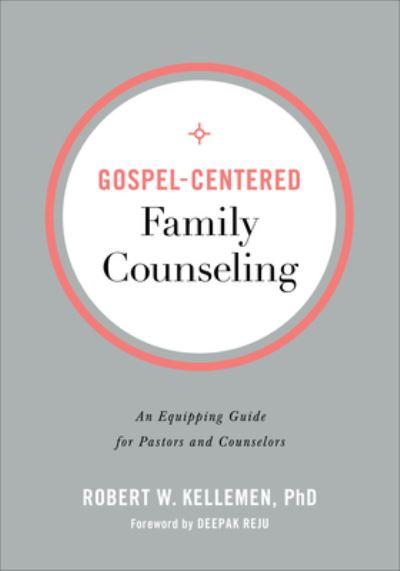 Gospel-Centered Family Counseling