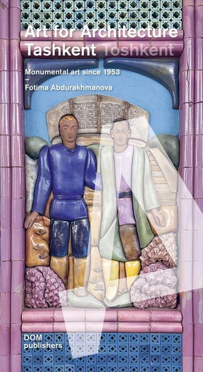 Tashkent/Toshkent. Art For Architecture