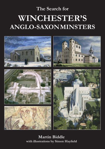 The Search For Winchester's Anglo-Saxon Minsters