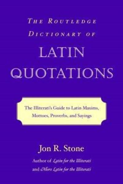 The Routledge Dictionary of Latin Quotations