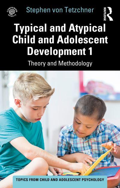 Typical and Atypical Child and Adolescent Development. 1 Theory and Methodology