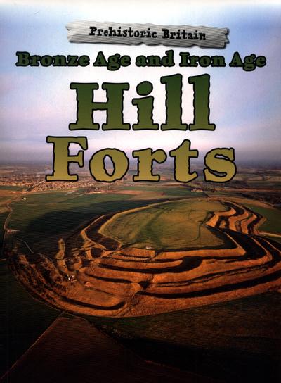 Bronze Age and Iron Age Hill Forts