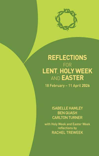 Reflections For Lent, Holy Week and Easter 2026