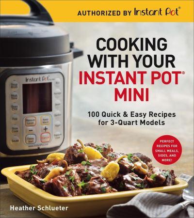 Cooking With Your Instant Pot¬ Mini