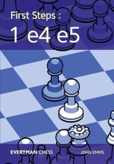 First Steps. 1 E4 E5