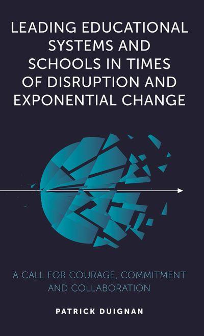 Leading Educational Systems and Schools in Times of Disrupti