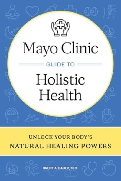 Mayo Clinic Guide To Holistic Health