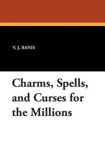 Charms, Spells, and Curses For the Millions