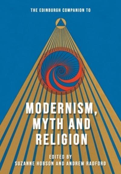 The Edinburgh Companion To Modernism, Myth and Religion