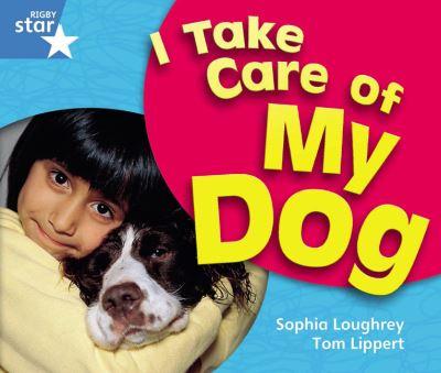 Rigby Star Guided Year 1 Blue Level: I Take Care Of My Dog R