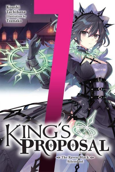 King's Proposal. Vol. 7 The Raven-Black Attendant
