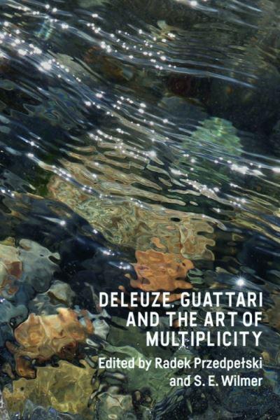 Deleuze, Guattari and the Art of Multiplicity