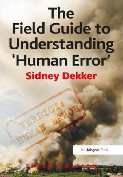 The Field Guide To Understanding 'Human Error'