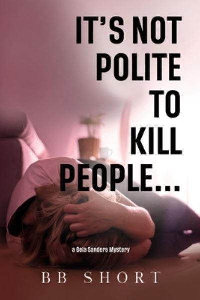 It's Not Polite To Kill People...