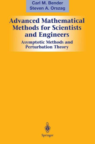 Advanced Mathematical Methods For Scientists and Engineers