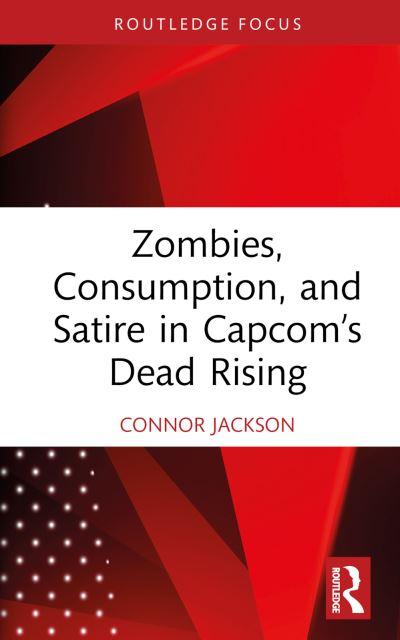 Zombies, Consumption, and Satire in Capcom's Dead Rising