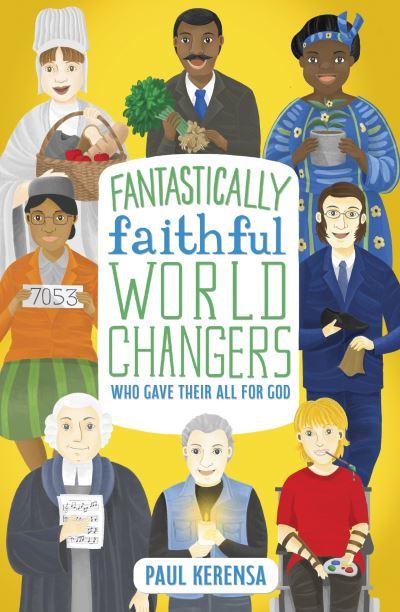 Fantastically Faithful World Changers Who Gave Their All For