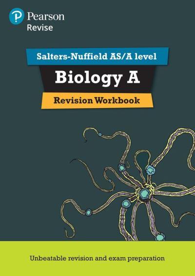 Revise Salters Nuffield AS/A Level Biology. Revision Workbook