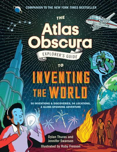 The Atlas Obscura Explorer's Guide To Inventing the World