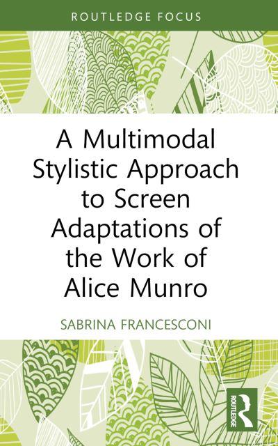A Multimodal Stylistic Approach To Screen Adaptations of the Work of Alice Munro