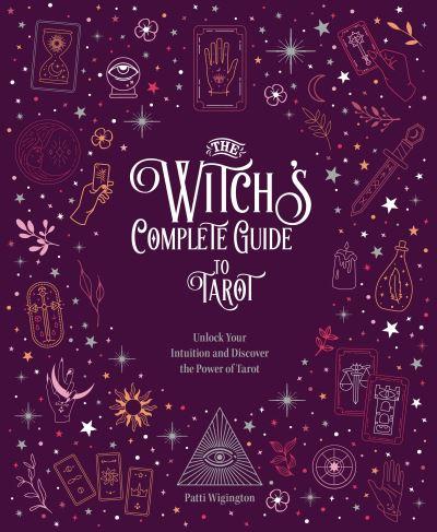 The Witch's Complete Guide To Tarot