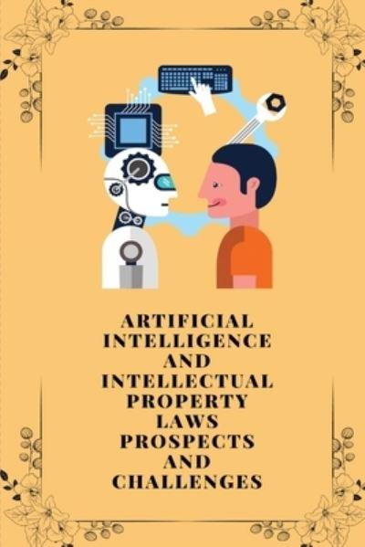 Artificial Intelligence and Intellectual Property Laws Prosp