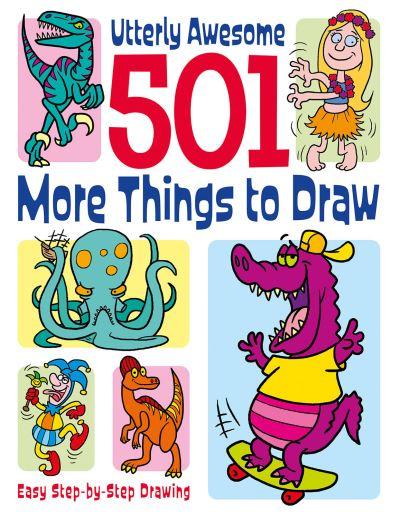 Utterly Awesome 501 More Things To Draw