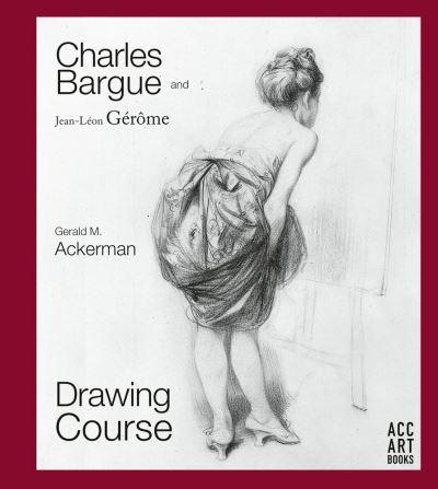 Drawing Course - Charles Bargue With the Collaboration of Jean Léon Gérôme