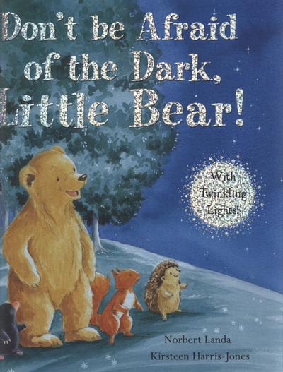 Don't Be Afraid of the Dark, Little Bear!