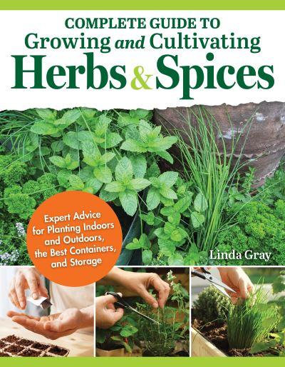 Complete Guide To Growing and Cultivating Herbs and Spices
