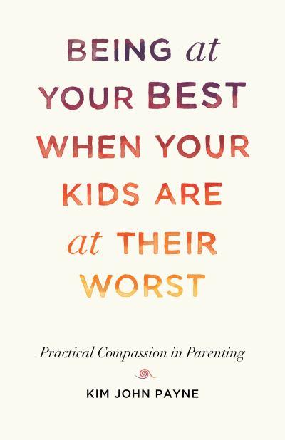 Being At Your Best When Your Kids Are At Their Worst