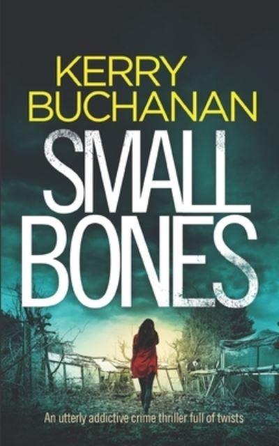 SMALL BONES an Utterly Addictive Crime Thriller Full of Twis