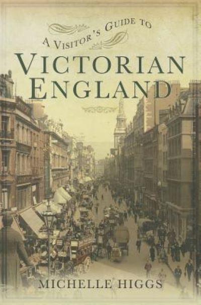 A Visitor's Guide To Victorian England