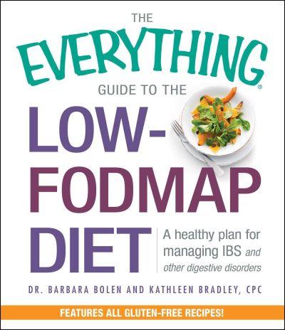 The Everything Guide To the Low-FODMAP Diet