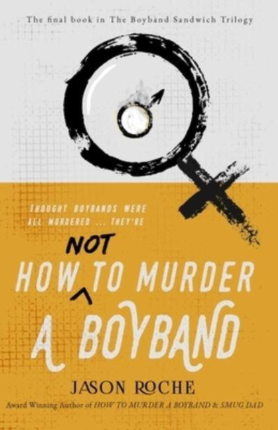How NOT To Murder a Boyband