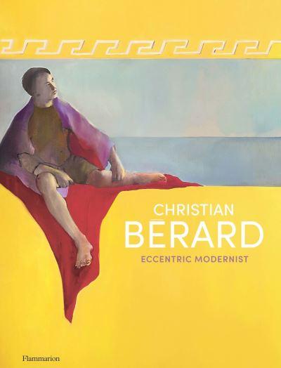 Christian Bérard - Eccentric Modernist