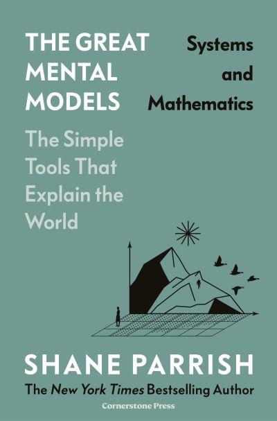 The Great Mental Models. Systems and Mathematics