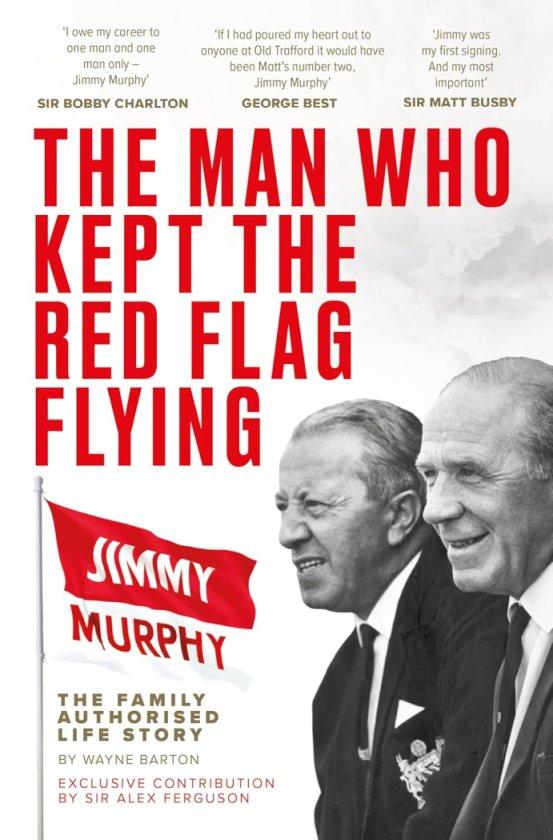 The Man Who Kept The Red Flag Flying: Jimmy Murphy