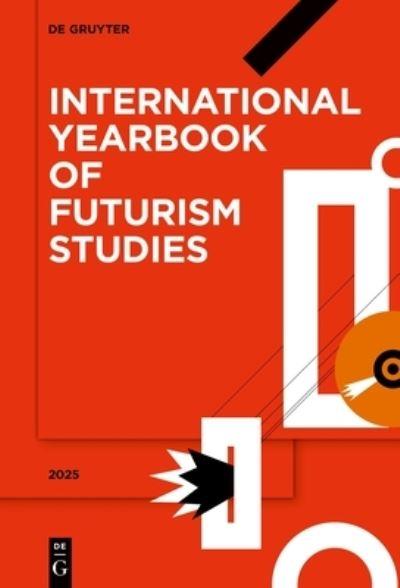 International Yearbook of Futurism Studies 2025