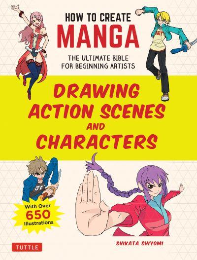 How To Create Manga: Drawing Action Scenes and Characters