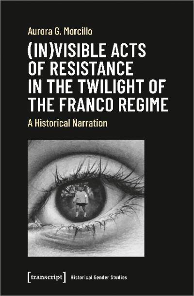 (In)Visible Acts of Resistance in the Twilight of the Franco