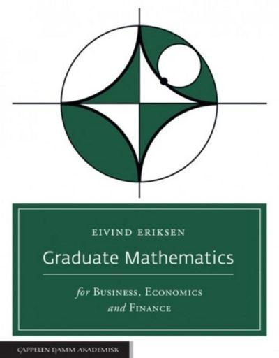 Graduate Mathematics For Business, Economics and Finance
