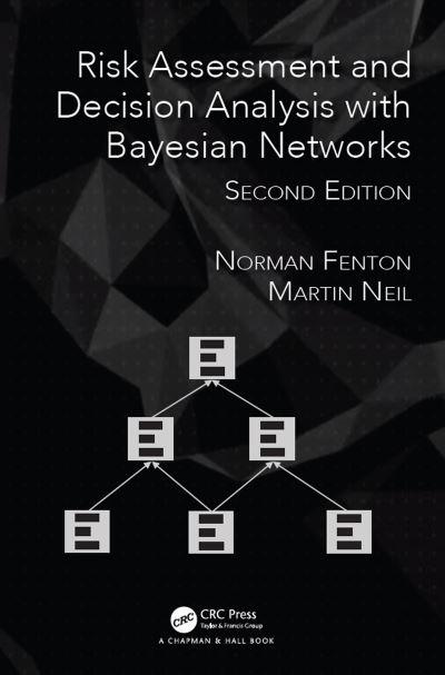 Risk Assessment and Decision Analysis With Bayesian Networks