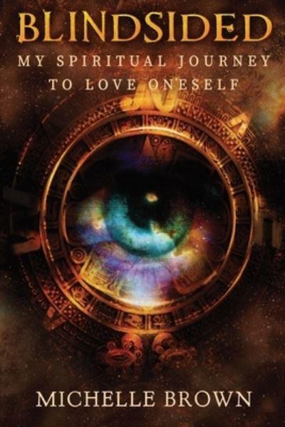 Blindsided: My Spiritual Journey To Love Oneself