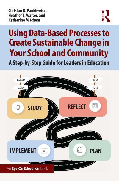 Using Data-Based Processes To Create Sustainable Change in Your School and Community