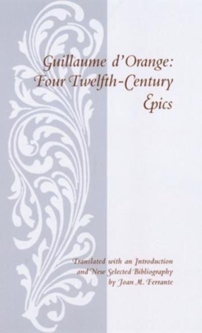 Guillaume D'Orange: Four Twelfth-Century Epics